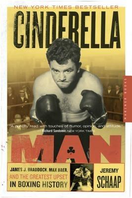 Cinderella Man: James J. Braddock, Max Baer, and the Greatest Upset in Boxing History - Jeremy Schaap - cover