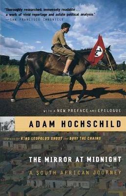 The Mirror at Midnight: A South African Journey - Adam Hochschild - cover