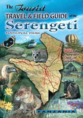 The Tourist Travel & Field Guide of the Serengeti National Park - Veronica Roodt - cover