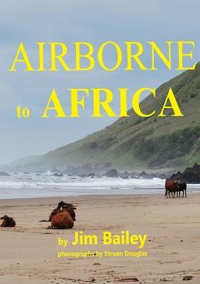 Airborne to Africa - Jim Bailey - cover