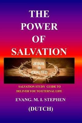 The Power of Salvation: Salvation study guide to deliver you to eternal life - Evang M I Stephen - cover