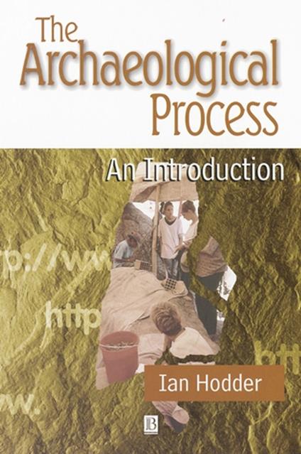 The Archaeological Process: An Introduction - Ian Hodder - cover