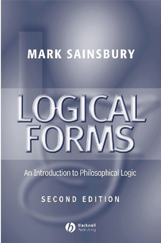 Logical Forms: An Introduction to Philosophical Logic - Mark Sainsbury - cover