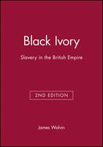 Black Ivory: Slavery in the British Empire