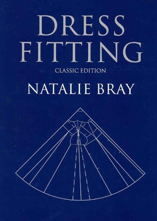 Dress Fitting: Basic Principles and Practice - Natalie Bray - cover