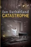 Catastrophe - Ian Sutherland - cover