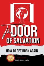 The Door of Salvation: How to Get Born Again