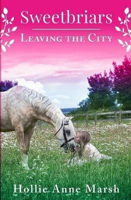 Sweetbriars Leaving The City: Leaving The City - Hollie Anne Marsh - cover