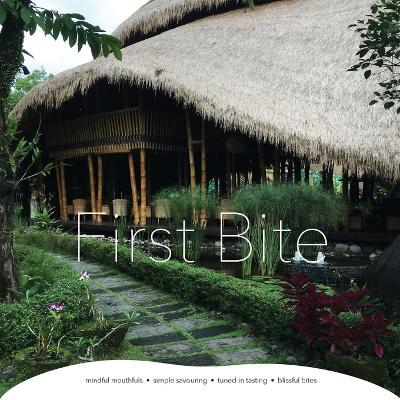 First Bite: mindful mouthfuls - simple savouring - tuned-in tasting - blissful bites - Pamela Bray,David Jones - cover