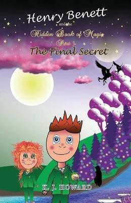 Henry Benett and the Hidden Book of Magic: Part 3 The Final Secret - Katie J Howard - cover