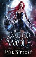 This Caged Wolf: Soul Bitten Shifter 3 - Everly Frost - cover