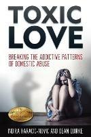 Toxic Love: Breaking the Addictive Patterns of Domestic Abuse