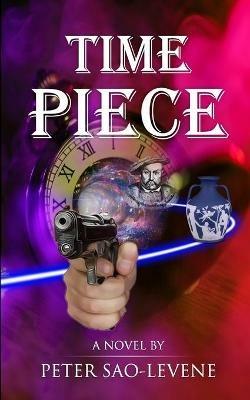 Time Piece - A time travel crime thriller - Peter Sao-Levene - cover