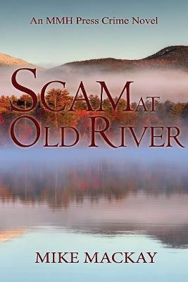 Scam at Old River - Mike MacKay - cover