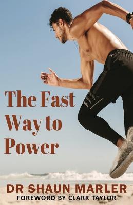 The Fast Way to Power - Shaun Marler - cover