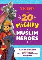 Stories of 20 Mighty Muslim Heroes - Tamara Haque - cover