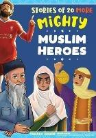 Stories of 20 More Mighty Muslim Heroes - Tamara Haque - cover