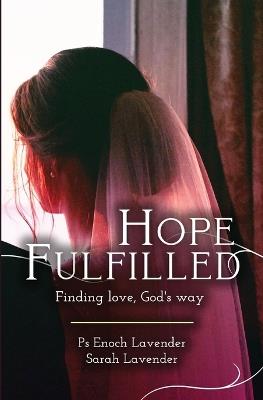 Hope Fulfilled: Finding love, God's way - Enoch J Lavender - cover