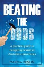 Beating the Odds: A practical guide to navigating sexism in Australian universities