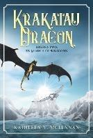 Krakatau Dragon: Legend Two: In Search of Dragons - Kathleen V McLennan - cover