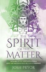 The Spirit of the Matter: Mysore Style Ashtanga Yoga and the metaphysics of Yoga Taravali