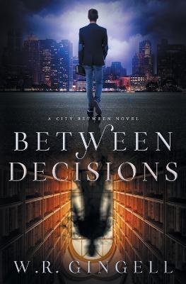 Between Decisions - W R Gingell - cover