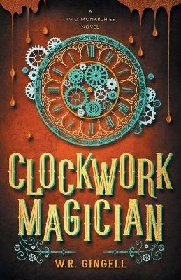 Clockwork Magician - W R Gingell - cover