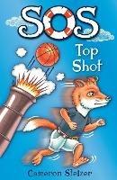SOS: Top Shot: School of Scallywaygs (SOS): Book 10 - Cameron Stelzer - cover