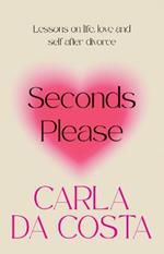 Seconds Please: Lessons on life, love and self after divorce