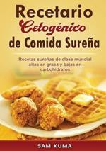 Recetario Cetogenico de Comida Surena: Recetas surenas de clase mundial altas en grasa y bajas en carbohidratos
