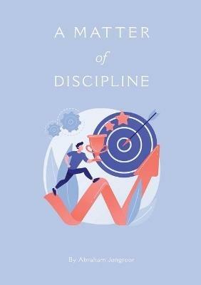 A M AT T E R of DISCIPLINE - Abraham Jongroor - cover