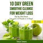 10 Day Green Smoothie Cleanse For Weight Loss