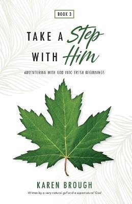 Take a Step with Him: Adventuring with God into Fresh Beginnings - Karen Brough - cover