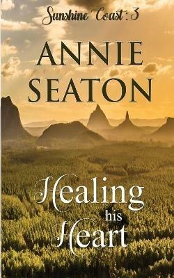 Healing His Heart - Annie Seaton - cover