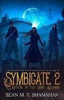 The Symbicate 2 - Attack Of The Light Wizards: They Took The Moon, Now They're Here For The World