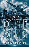 Double Agents 2+2=0: Anthology