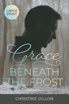 Grace Beneath the Frost - Christine Dillon - cover