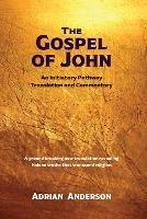 The Gospel of John: An Initiatory Pathway Translation and Commentary - Adrian Anderson - cover