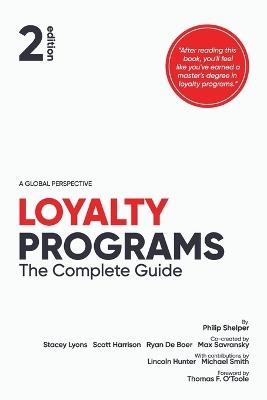 Loyalty Programs: The Complete Guide (2nd Edition) - Philip Shelper,Stacey Lyons,Scott Harrison - cover