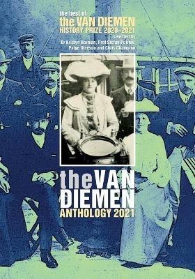 The Van Diemen Anthology 2021: The best of the Van Diemen History Prize 2020-2021 - cover