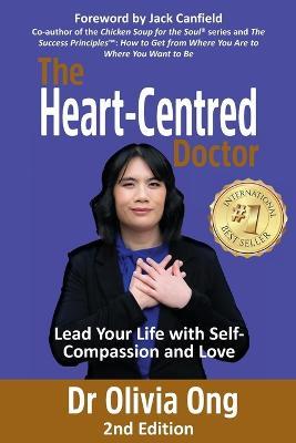 The Heart-Centred Doctor: Lead Your Life with Self-Compassion and Love - 2nd Edition - Olivia Ong - cover