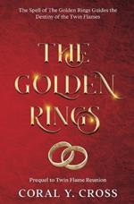 The Golden Rings: The Spell of the Golden Rings Guides the Destiny of the Twin Flames