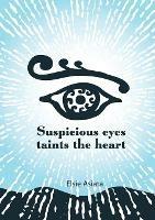 Suspicious Eyes Taints The Heart