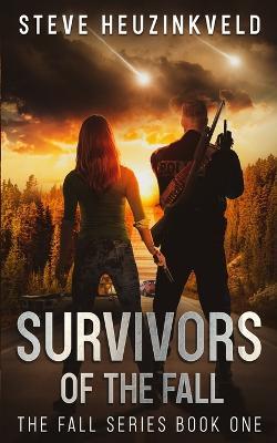 Survivors of The Fall: A Post-Apocalyptic Survival Thriller - Steve Heuzinkveld - cover