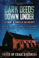 Dark Deeds Down Under: A Crime and Thriller Anthology - Craig Sisterson - cover