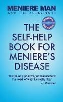 Meniere Man And The Astronaut: The Self-Help Book For Meniere's Disease - Meniere Man - cover