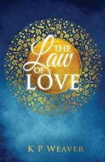 The Law of Love: Harness the greatest power of all