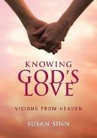 Knowing God's Love: Visions from Heaven