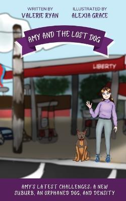 Amy and the Lost Dog: Amy's Latest Challenges: A New Suburb, an Orphaned Dog, and Density - Valerie Ryan - cover