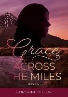 Grace Across the Miles - Christine Dillon - cover